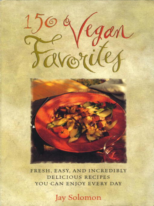 Title details for 150 Vegan Favorites by Jay Solomon - Available